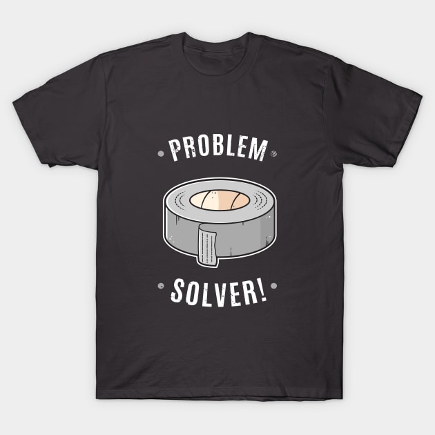 Duct Tape - Problem Solver T-Shirt by zoljo